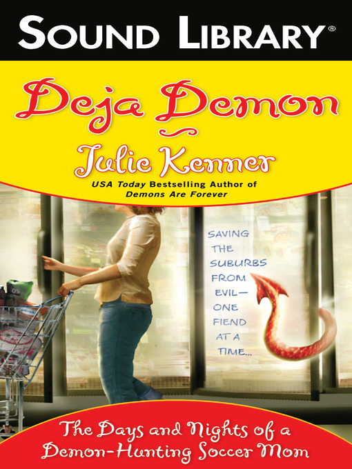 Title details for Deja Demon: The Days and Nights of a Demon-hunting Soccer Mom by Julie Kenner - Available